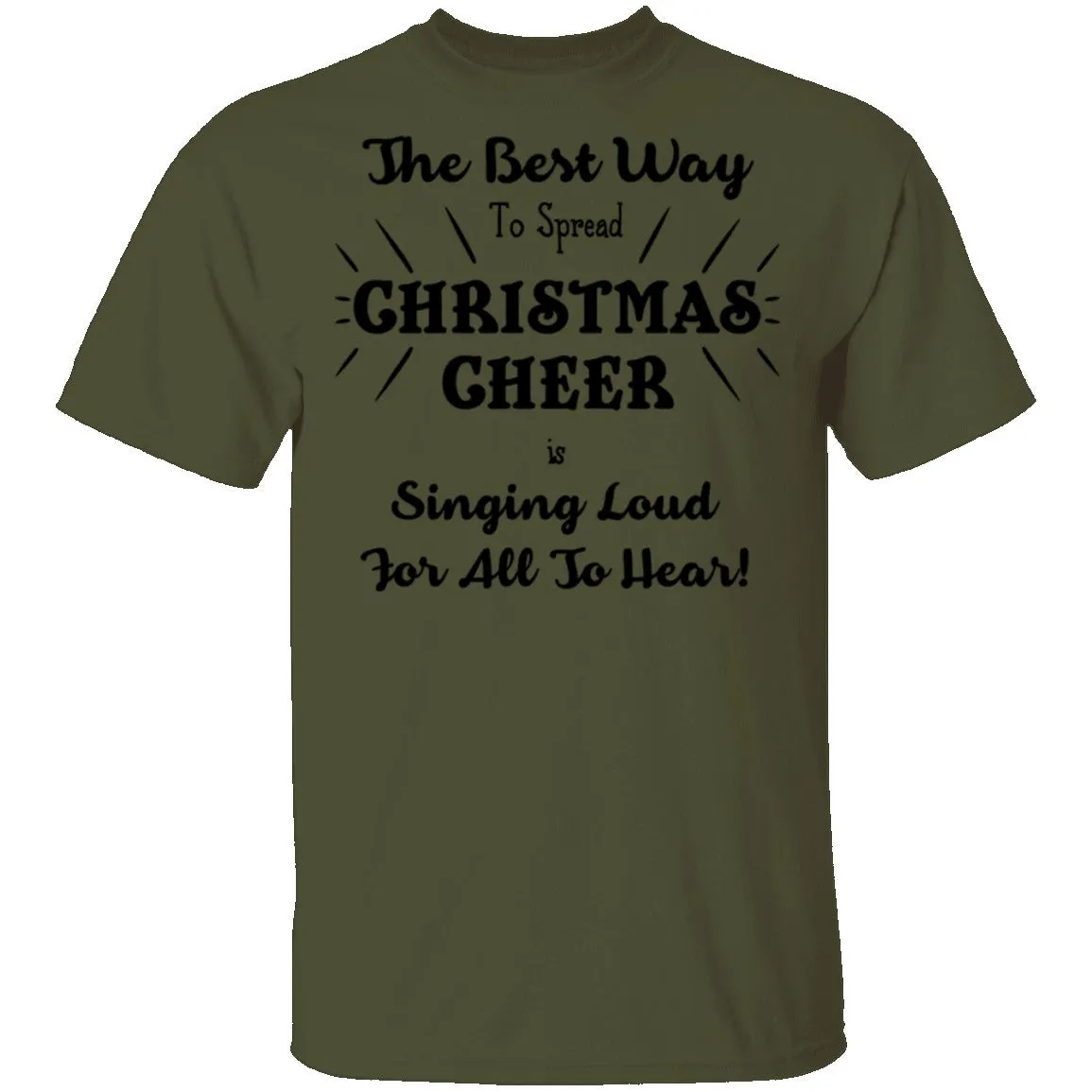 The Best Way To Spread Christmas Cheer Is Singing Loud For All To Hear T-Shirt